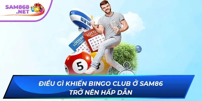 Điều gì khiến Bingo Club ở SAM86 trở nên hấp dẫn