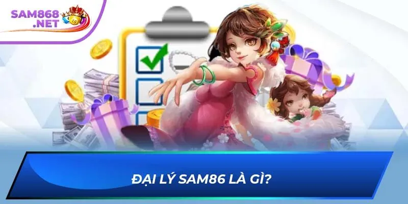 Đại lý SAM86 là gì?