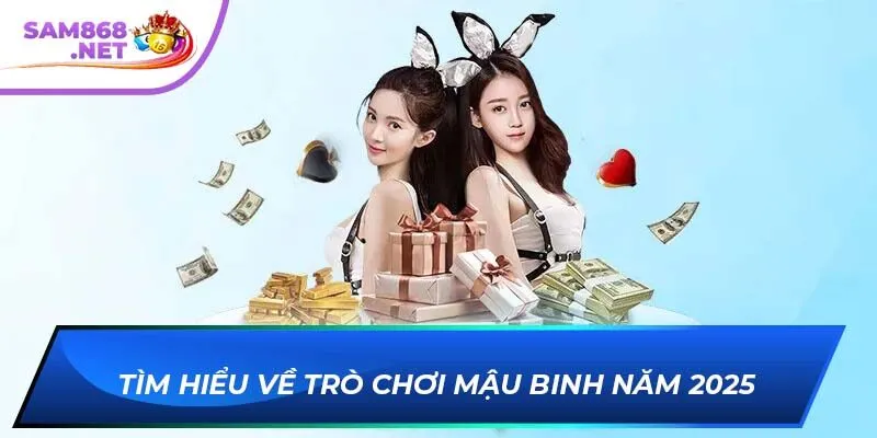 Tìm hiểu về trò chơi Mậu Binh năm 2025