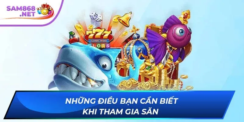 Những điều bạn cần biết khi tham gia săn