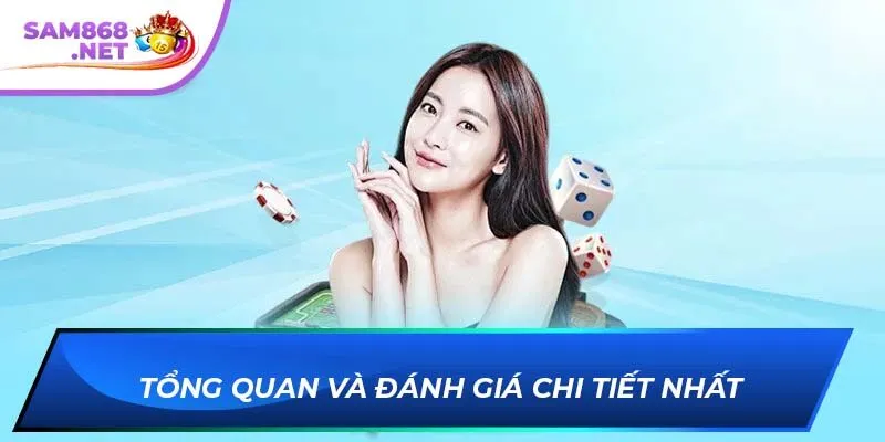 Tổng quan và đánh giá chi tiết nhất