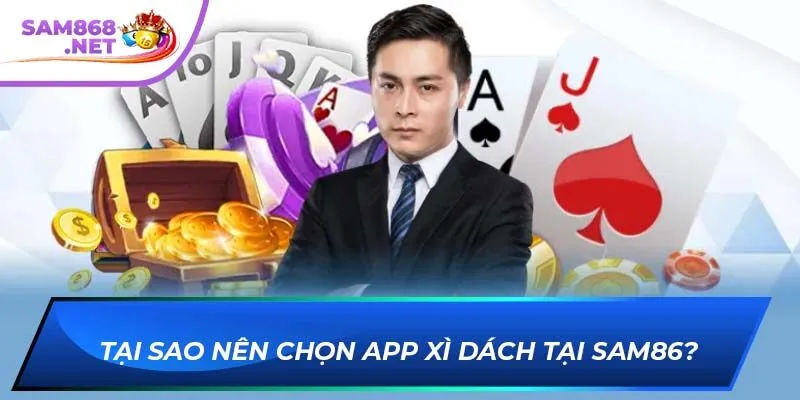 Tại sao nên chọn app xì dách tại SAM86?