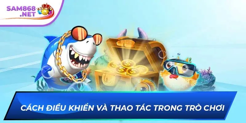 Cách điều khiển và thao tác trong trò chơi