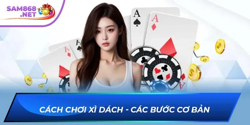 Cách chơi xì dách - Các bước cơ bản