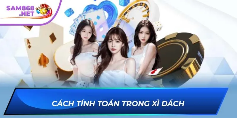 Cách tính toán trong xì dách