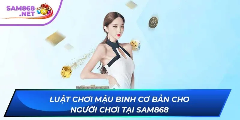 Luật chơi Mậu Binh cơ bản cho người chơi tại SAM868