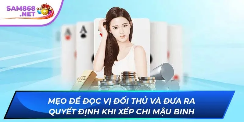 Mẹo để đọc vị đối thủ và đưa ra quyết định khi xếp chi Mậu Binh