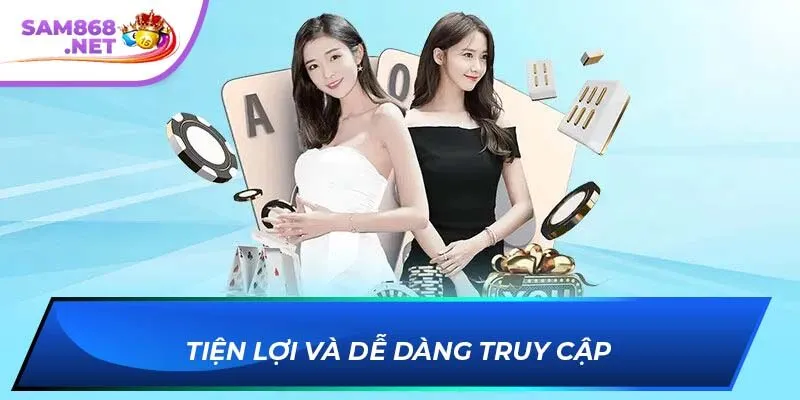 Tiện lợi và dễ dàng truy cập