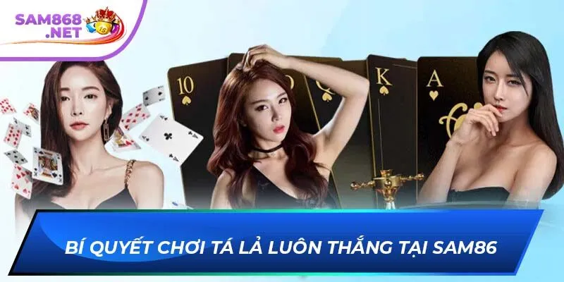 Bí quyết chơi tá lả luôn thắng tại SAM86