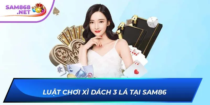 Luật chơi xì dách 3 lá tại SAM86