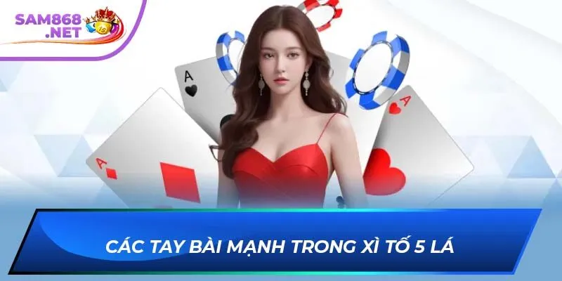 Các tay bài mạnh trong xì tố 5 lá