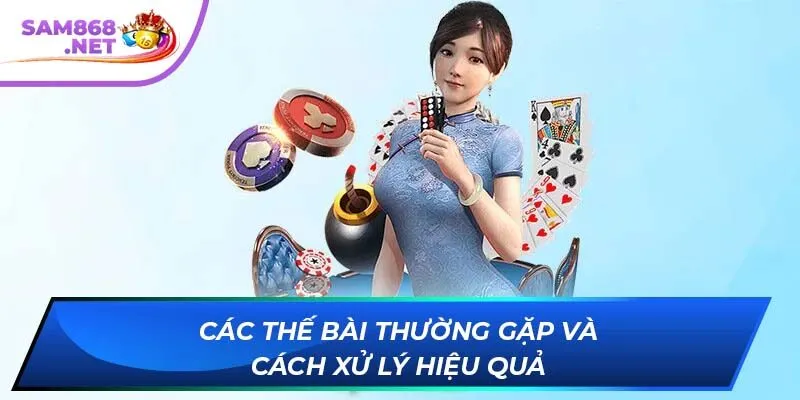 Các thế bài thường gặp và cách xử lý hiệu quả