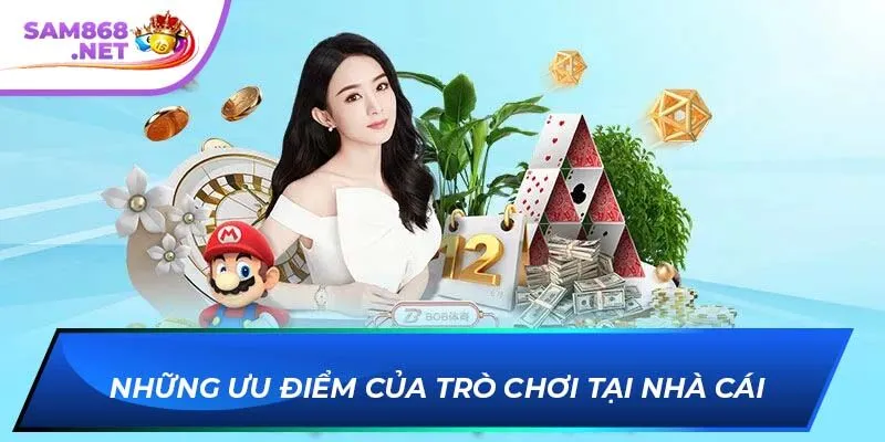 Những ưu điểm của trò chơi tại nhà cái