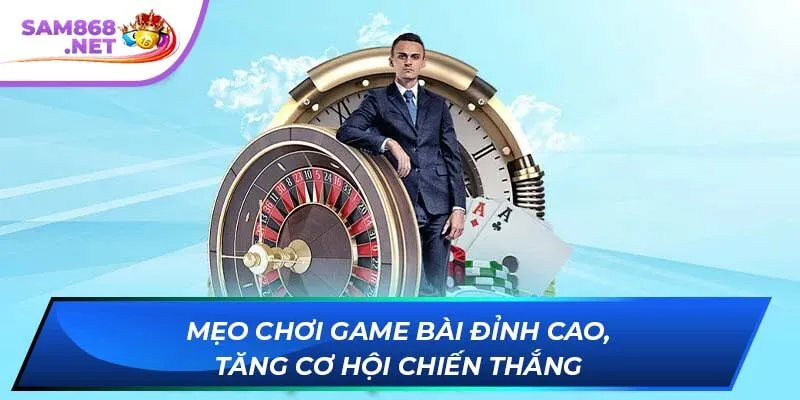 Mẹo chơi game bài đỉnh cao, tăng cơ hội chiến thắng