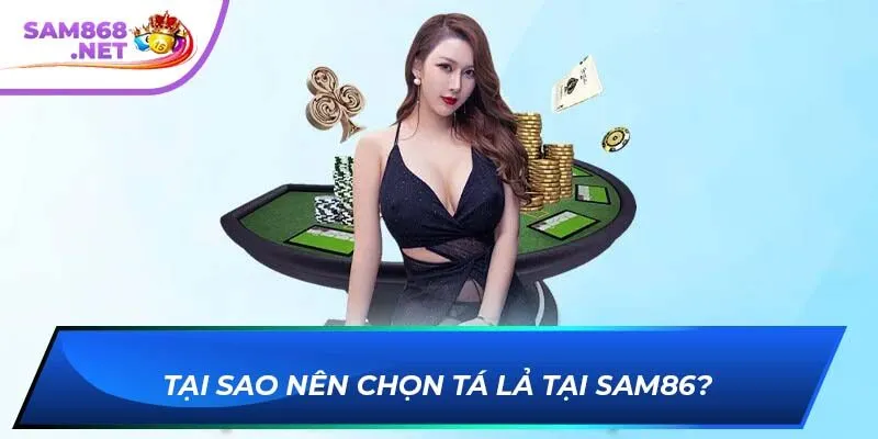 Tại sao nên chọn tá lả tại SAM86?