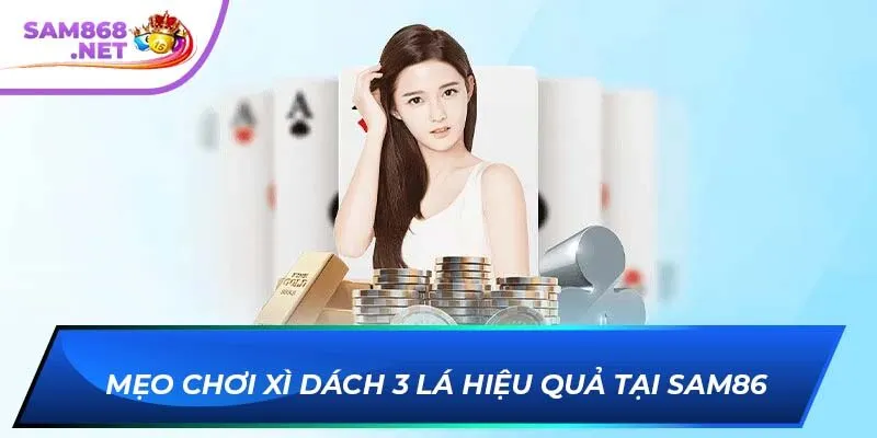Mẹo chơi xì dách 3 lá hiệu quả tại SAM86